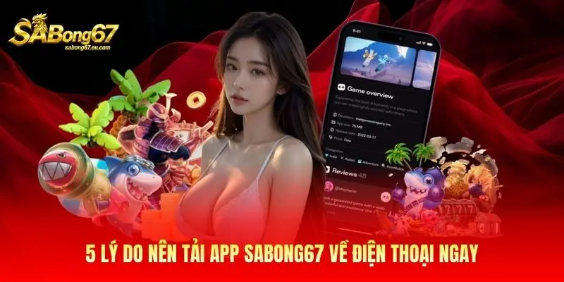 5 lý do nên tải app Sabong67 về điện thoại ngay