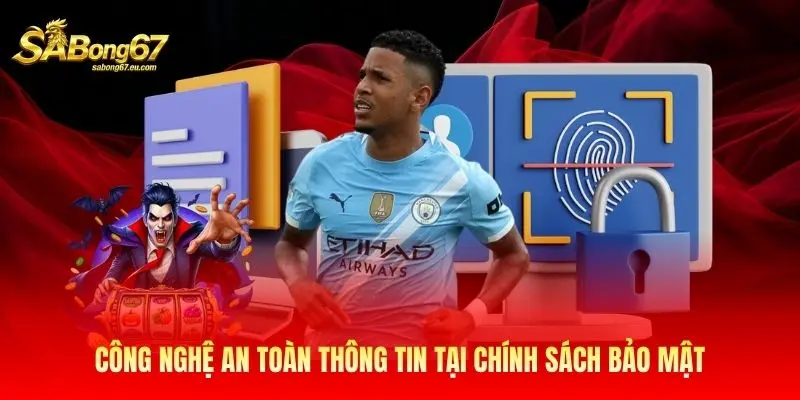 Công nghệ an toàn thông tin tại chính sách bảo mật
