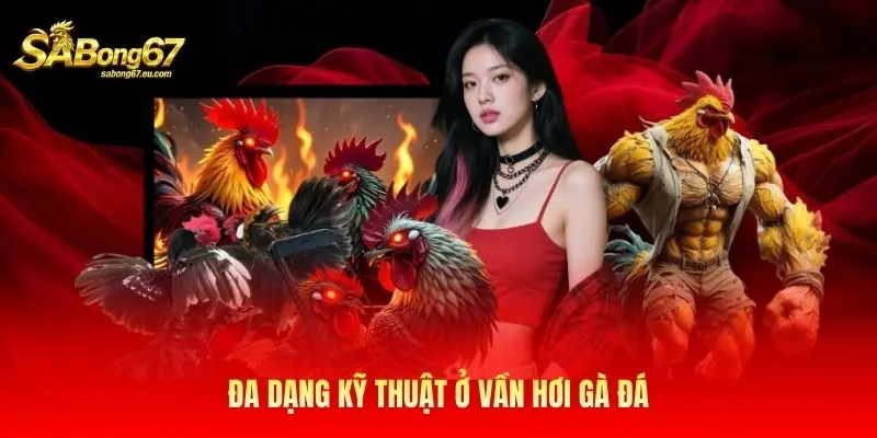 Đa dạng kỹ thuật ở vần hơi gà đá Đa dạng kỹ thuật ở vần hơi gà đá
