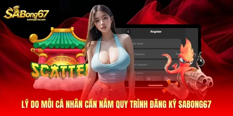 Lý do mỗi cá nhân cần nắm quy trình đăng ký Sabong67 Lý do mỗi cá nhân cần nắm quy trình đăng ký Sabong67