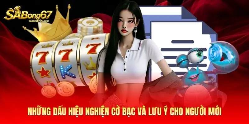 Những dấu hiệu nghiện cờ bạc và lưu ý cho người mới