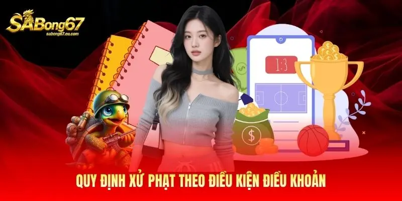 Quy định xử phạt theo điều kiện điều khoản