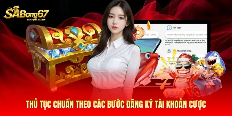 Thủ tục chuẩn theo các bước đăng ký tài khoản cược Thủ tục chuẩn theo các bước đăng ký tài khoản cược