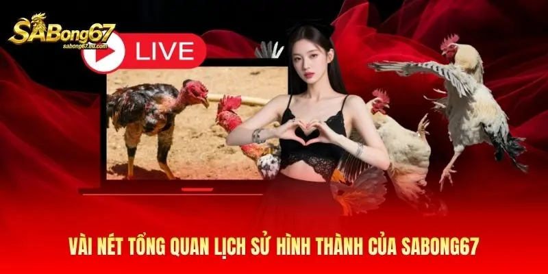 Sabong67 Vài nét tổng quan lịch sử hình thành